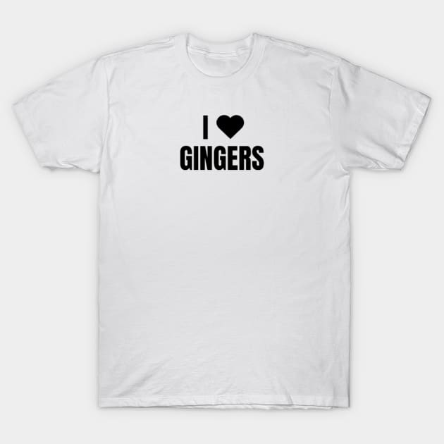 I LOVE GINGERS T-Shirt by BannedShirts